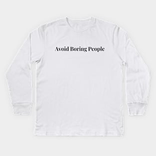 Avoid Boring People Kids Long Sleeve T-Shirt